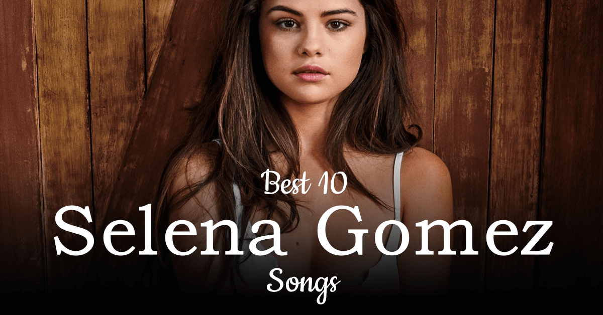 Selena Gomez Songs Free Download